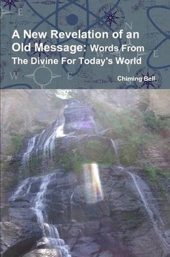 Cover image for A New Revelation of an Old Message: Words From The Divine For Today's World