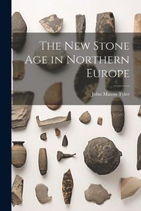 Cover image for The New Stone Age in Northern Europe