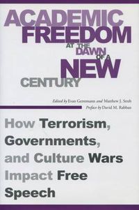 Cover image for Academic Freedom at the Dawn of a New Century: How Terrorism, Governments, and Culture Wars Impact Free Speech