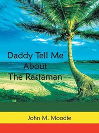 Cover image for Daddy Tell Me about the Rastaman