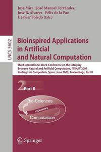 Cover image for Bioinspired Applications in Artificial and Natural Computation: Third International Work-Conference on the Interplay Between Natural and Artificial Computation, IWINAC 2009, Santiago de Compostela, Spain, June 22-26, 2009, Proceedings, Part II