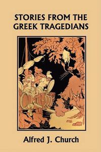Cover image for Stories from the Greek Tragedians (Yesterday's Classics)