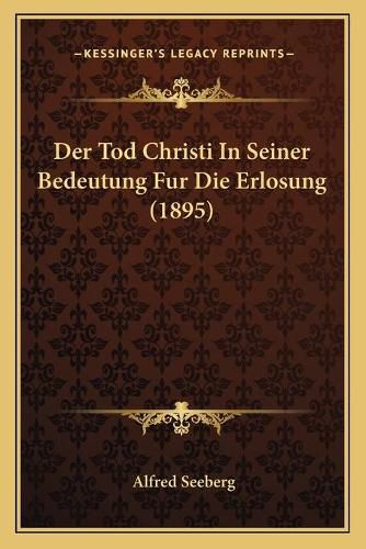 Cover image for Der Tod Christi in Seiner Bedeutung Fur Die Erlosung (1895)