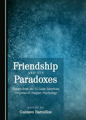 Cover image for Friendship and its Paradoxes: Essays from the VI Latin American Congress of Jungian Psychology