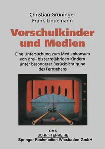 Cover image for Vorschulkinder Und Medien: Eine Untersuchung Zum Medienkonsum Von Drei- Bis Sechsjahrigen Kindern Unter Besonderer Berucksichtigung Des Fernsehens