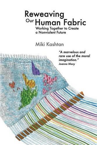 Cover image for Reweaving Our Human Fabric: Working Together to Create a Nonviolent Future