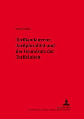 Cover image for Tarifkonkurrenz, Tarifpluralitaet Und Der Grundsatz Der Tarifeinheit