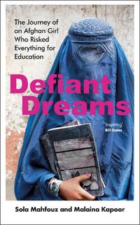 Cover image for Defiant Dreams: The Journey of an Afghan Girl Who Risked Everything for Education