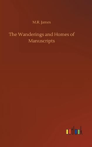 The Wanderings and Homes of Manuscripts