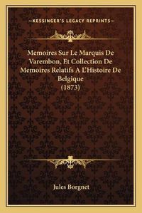 Cover image for Memoires Sur Le Marquis de Varembon, Et Collection de Memoires Relatifs A L'Histoire de Belgique (1873)