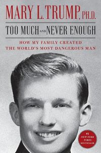 Cover image for Too Much and Never Enough: How My Family Created the World's Most Dangerous Man