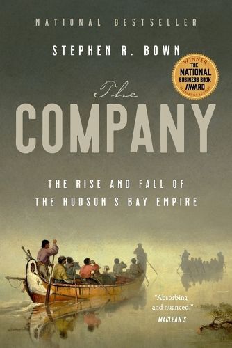 Cover image for The Company: The Rise and Fall of the Hudson's Bay Empire