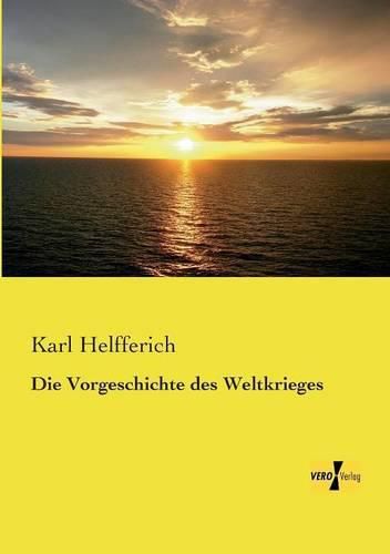 Cover image for Die Vorgeschichte des Weltkrieges