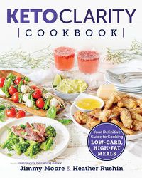 Cover image for Keto Clarity Cookbook: Your Definitive Guide to Cooking Low-Carb, High-Fat Meals