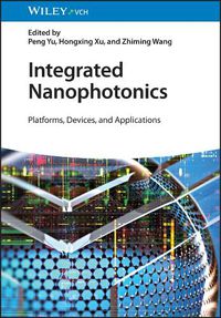 Cover image for Integrated Nanophotonics - Platforms, Devices and Applications