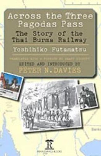 Cover image for Across the Three Pagodas Pass: The Story of the Thai-Burma Railway