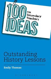 Cover image for 100 Ideas for Secondary Teachers: Outstanding History Lessons