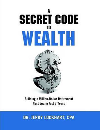 Cover image for A Secret Code to Wealth: Building a Million-Dollar Retirement Nest Egg in Just 7 Years