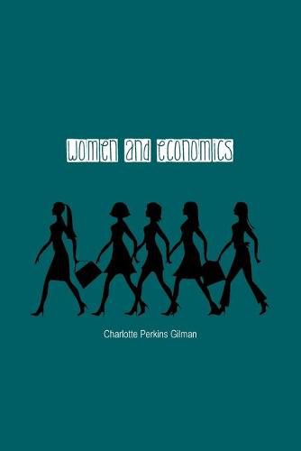 Women and Economics: A Study of the Economic Relation Between Men and Women as a Factor in Social Evolution