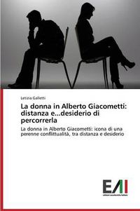 Cover image for La Donna in Alberto Giacometti: Distanza E...Desiderio Di Percorrerla