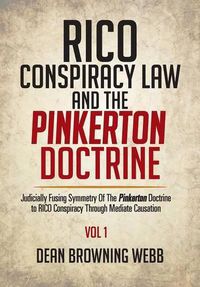 Cover image for RICO Conspiracy Law and the Pinkerton Doctrine: Judicially Fusing Symmetry Of The Pinkerton Doctrine to RICO Conspiracy Through Mediate Causation