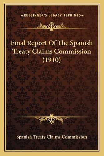 Cover image for Final Report of the Spanish Treaty Claims Commission (1910)