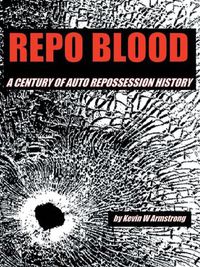 Cover image for Repo Blood: A Century of Auto Repossession History