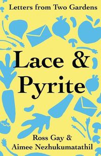 Cover image for Lace & Pyrite: Letters from Two Gardens