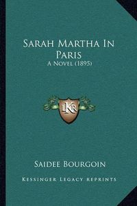 Cover image for Sarah Martha in Paris: A Novel (1895)