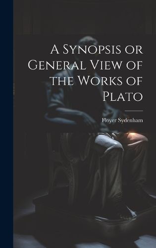 Cover image for A Synopsis or General View of the Works of Plato