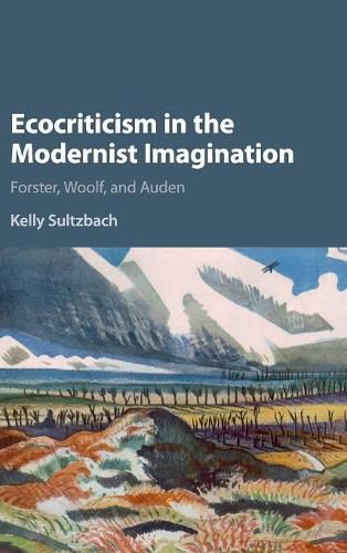 Cover image for Ecocriticism in the Modernist Imagination: Forster, Woolf, and Auden