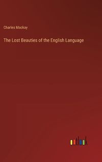 Cover image for The Lost Beauties of the English Language