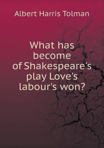 What has become of Shakespeare's play Love's labour's won?