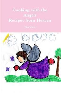 Cover image for Cooking with the Angels, Recipes from Heaven