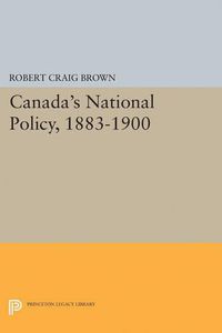 Cover image for Canada's National Policy, 1883-1900