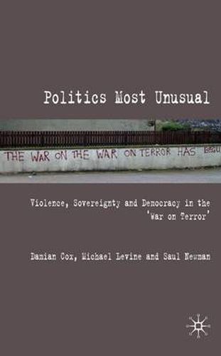 Politics Most Unusual: Violence, Sovereignty and Democracy in the "War on Terror