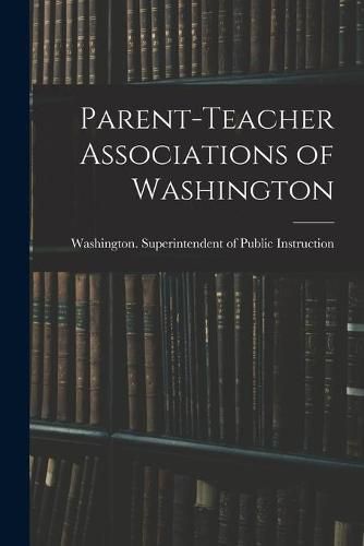 Cover image for Parent-teacher Associations of Washington