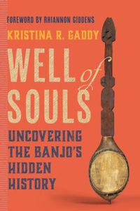 Cover image for Well of Souls: Uncovering the Banjo's Hidden History