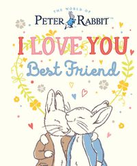 Cover image for Peter Rabbit I Love You Best Friend