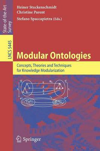 Cover image for Modular Ontologies: Concepts, Theories and Techniques for Knowledge Modularization