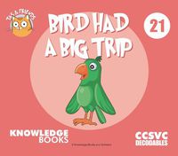 Cover image for Bird Had a Big Trip: Book 21