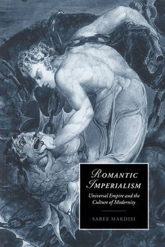 Romantic Imperialism: Universal Empire and the Culture of Modernity
