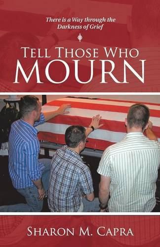 Cover image for Tell Those Who Mourn: There Is a Way through the Darkness of Grief