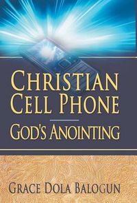 Cover image for Christian Cell Phone God's Anointing