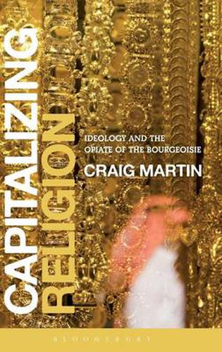 Cover image for Capitalizing Religion: Ideology and the Opiate of the Bourgeoisie