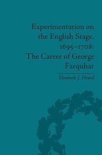Cover image for Experimentation on the English Stage, 1695-1708: The Career of George Farquhar: The Career of George Farquhar