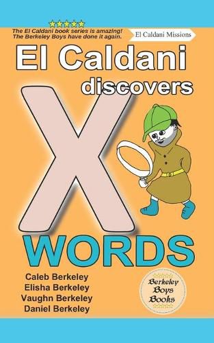 El Caldani Discovers X Words (Berkeley Boys Books - El Caldani Missions)