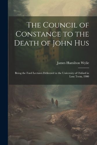 The Council of Constance to the Death of John Hus