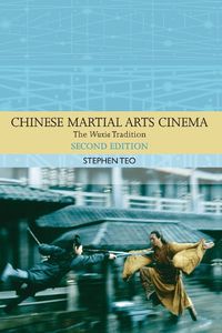 Cover image for Chinese Martial Arts Cinema: The Wuxia Tradition