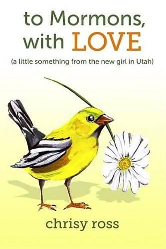 Cover image for To Mormons, with Love: (A Little Something from the New Girl in Utah)